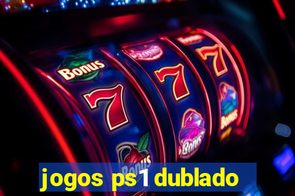 jogos ps1 dublado